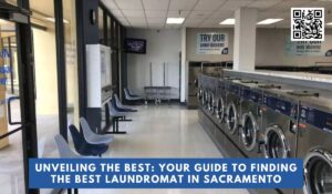 Unveiling the Best Your Guide to Finding the Best Laundromat in Sacramento